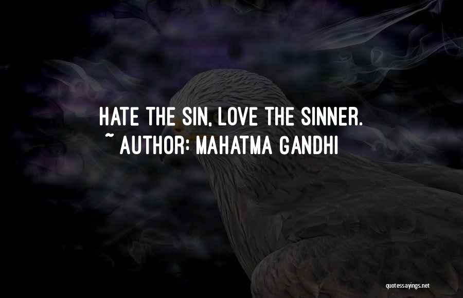 Mahatma Gandhi Quotes: Hate The Sin, Love The Sinner.