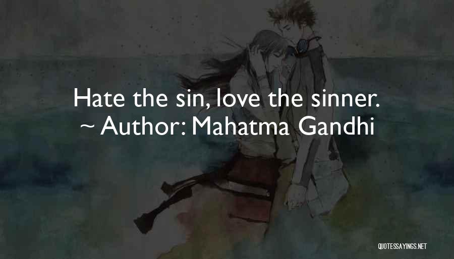Mahatma Gandhi Quotes: Hate The Sin, Love The Sinner.