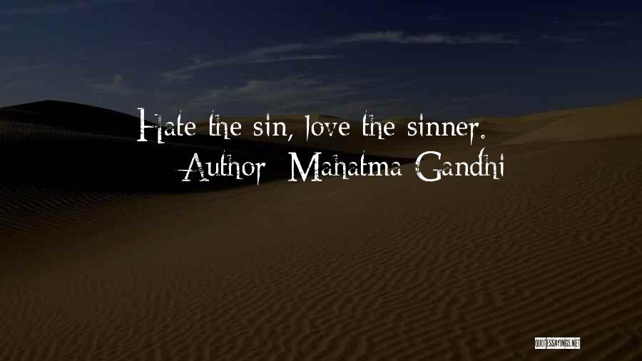 Mahatma Gandhi Quotes: Hate The Sin, Love The Sinner.