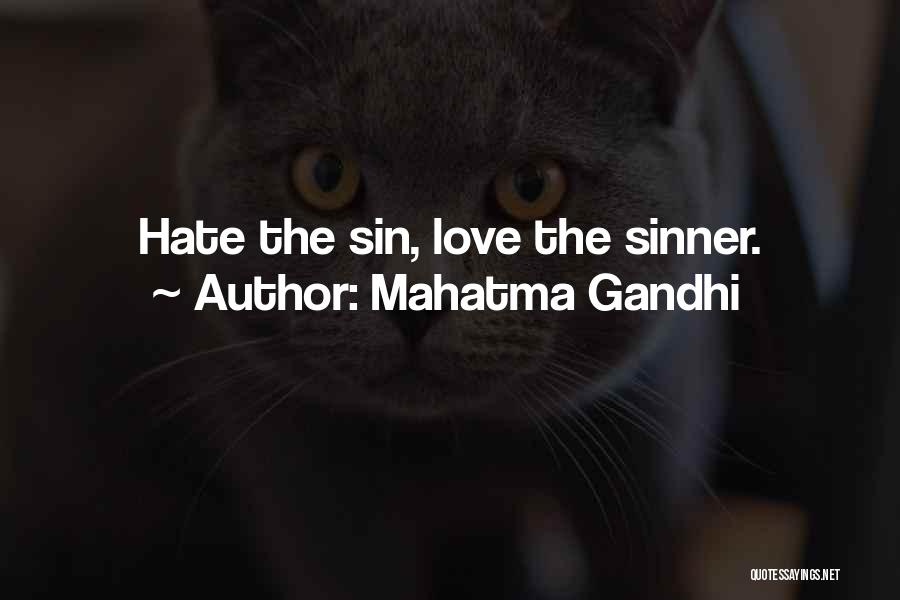 Mahatma Gandhi Quotes: Hate The Sin, Love The Sinner.
