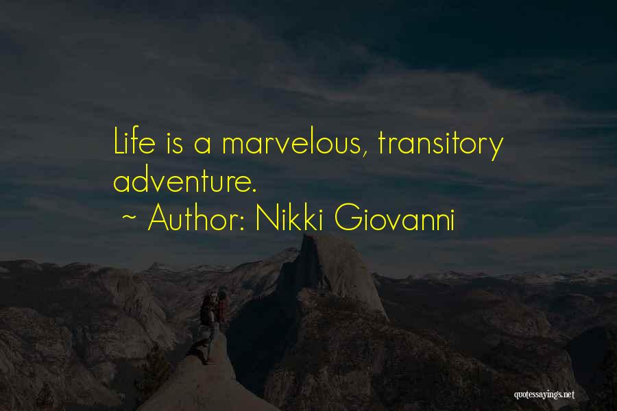 Nikki Giovanni Quotes: Life Is A Marvelous, Transitory Adventure.