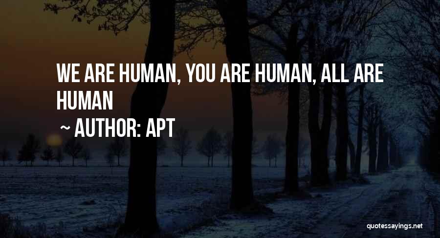 APT Quotes: We Are Human, You Are Human, All Are Human