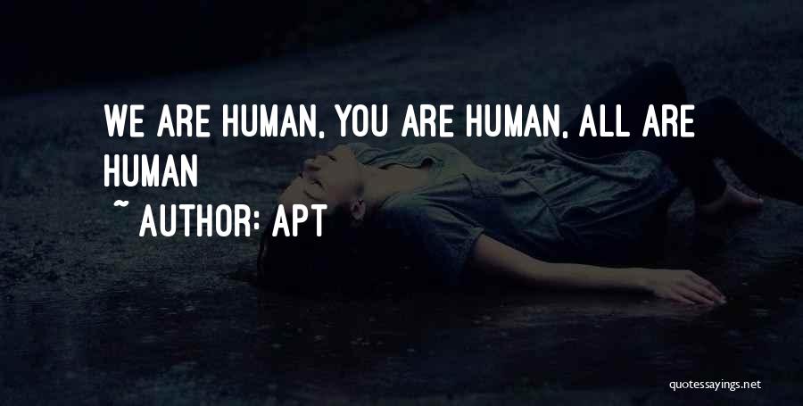 APT Quotes: We Are Human, You Are Human, All Are Human