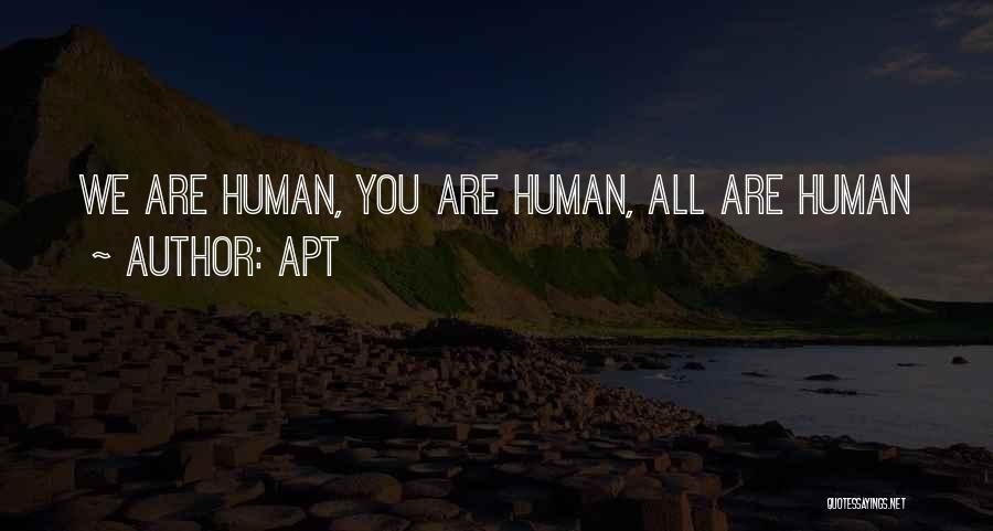 APT Quotes: We Are Human, You Are Human, All Are Human