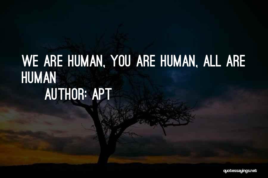 APT Quotes: We Are Human, You Are Human, All Are Human