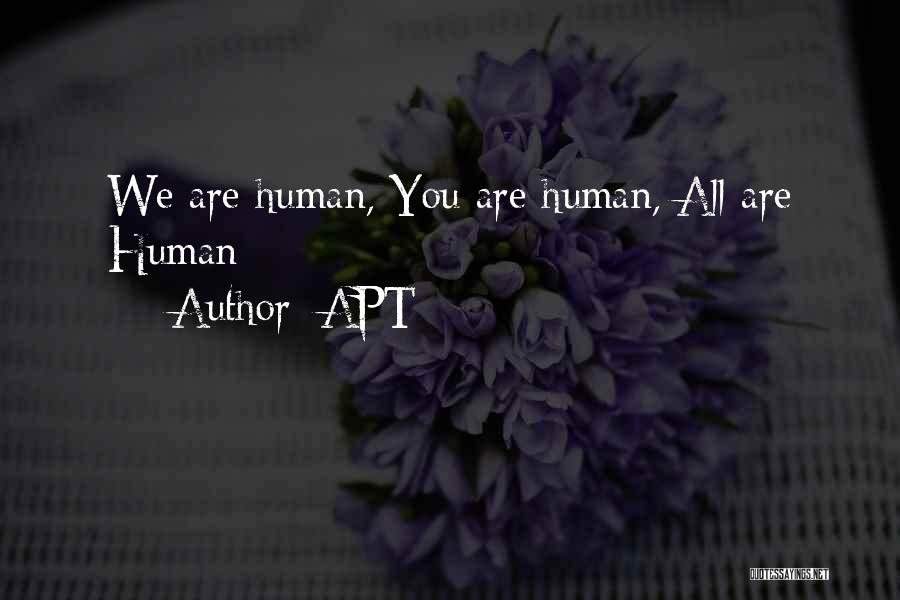 APT Quotes: We Are Human, You Are Human, All Are Human