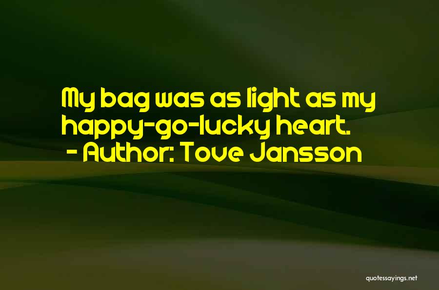 Tove Jansson Quotes: My Bag Was As Light As My Happy-go-lucky Heart.