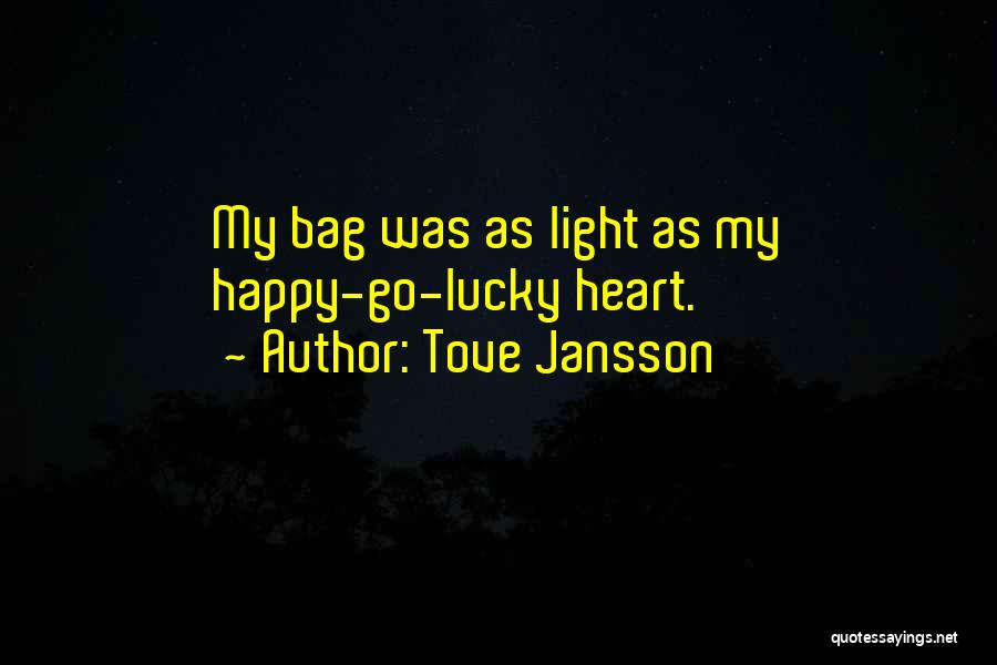 Tove Jansson Quotes: My Bag Was As Light As My Happy-go-lucky Heart.