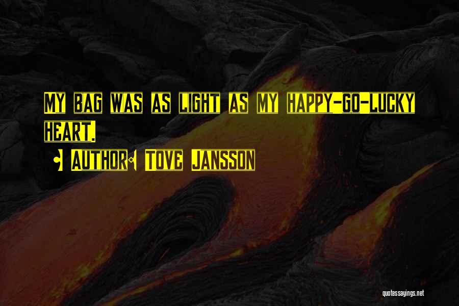 Tove Jansson Quotes: My Bag Was As Light As My Happy-go-lucky Heart.