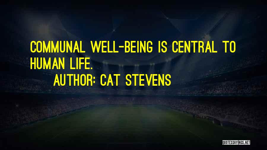 Cat Stevens Quotes: Communal Well-being Is Central To Human Life.