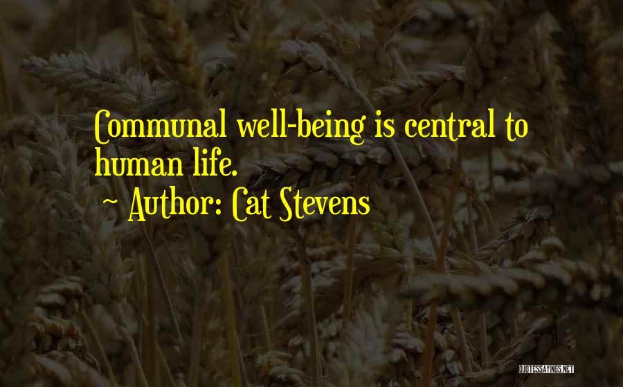 Cat Stevens Quotes: Communal Well-being Is Central To Human Life.