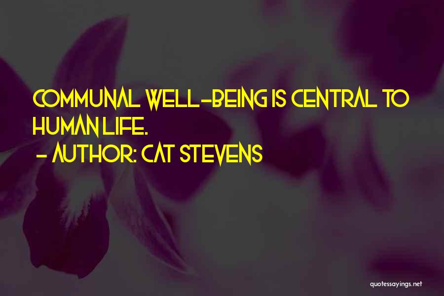 Cat Stevens Quotes: Communal Well-being Is Central To Human Life.