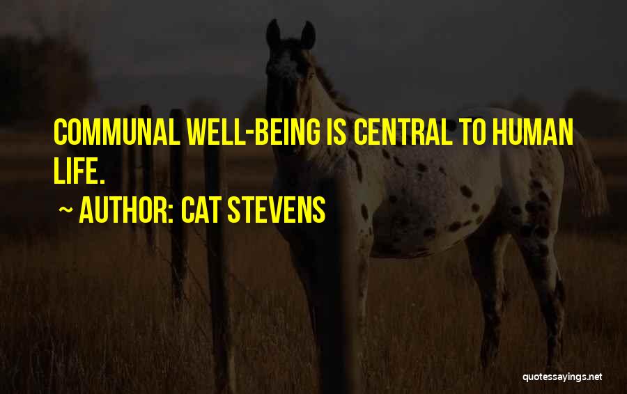 Cat Stevens Quotes: Communal Well-being Is Central To Human Life.