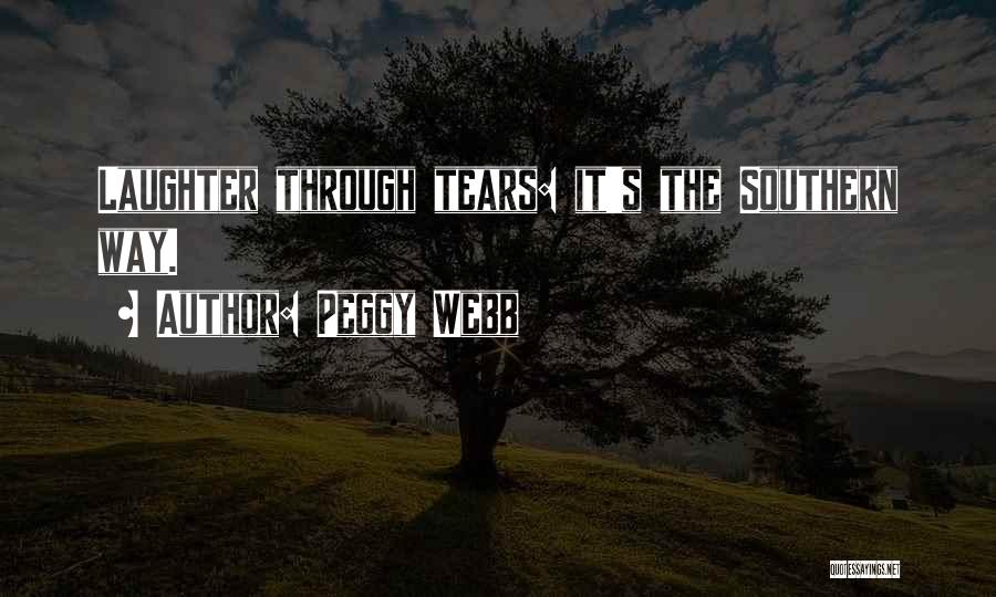 Peggy Webb Quotes: Laughter Through Tears: It's The Southern Way.