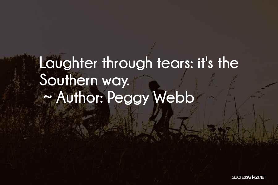 Peggy Webb Quotes: Laughter Through Tears: It's The Southern Way.