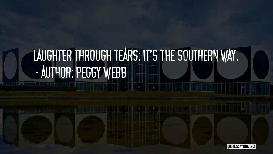 Peggy Webb Quotes: Laughter Through Tears: It's The Southern Way.