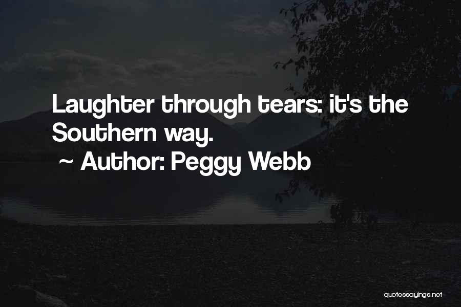 Peggy Webb Quotes: Laughter Through Tears: It's The Southern Way.