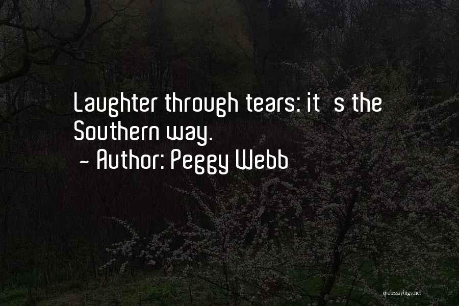 Peggy Webb Quotes: Laughter Through Tears: It's The Southern Way.