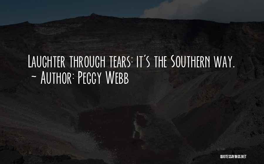 Peggy Webb Quotes: Laughter Through Tears: It's The Southern Way.