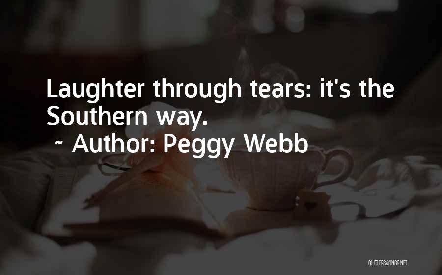 Peggy Webb Quotes: Laughter Through Tears: It's The Southern Way.