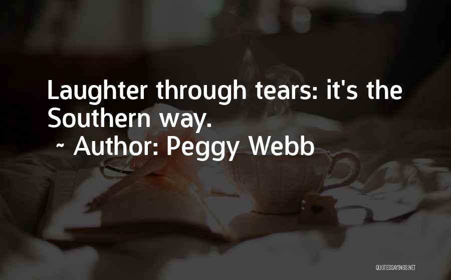 Peggy Webb Quotes: Laughter Through Tears: It's The Southern Way.