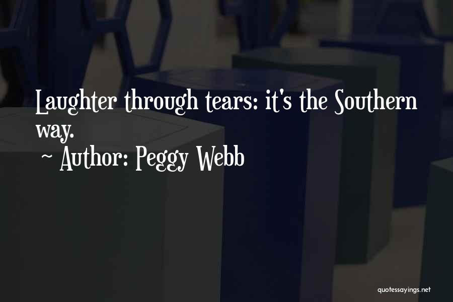 Peggy Webb Quotes: Laughter Through Tears: It's The Southern Way.