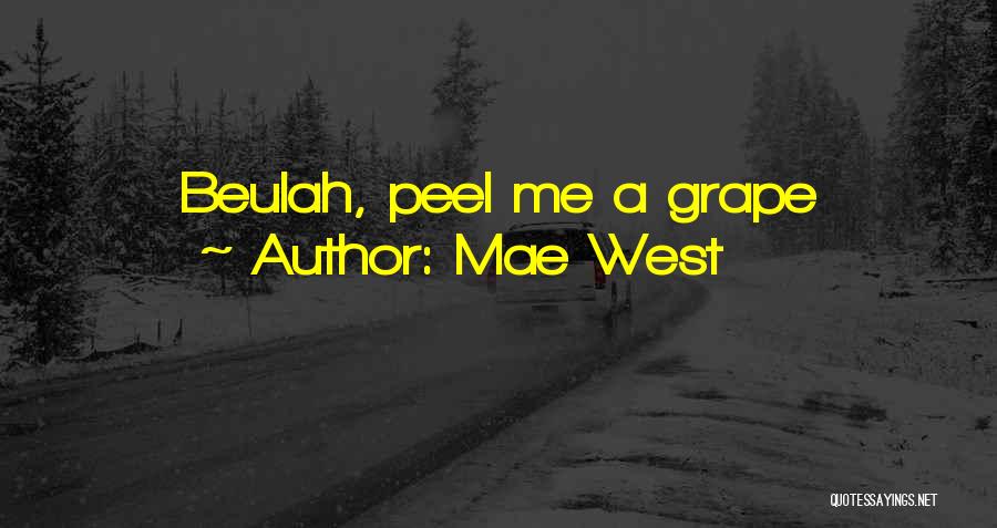 Mae West Quotes: Beulah, Peel Me A Grape