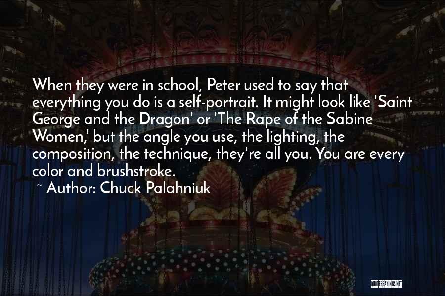 Chuck Palahniuk Quotes: When They Were In School, Peter Used To Say That Everything You Do Is A Self-portrait. It Might Look Like