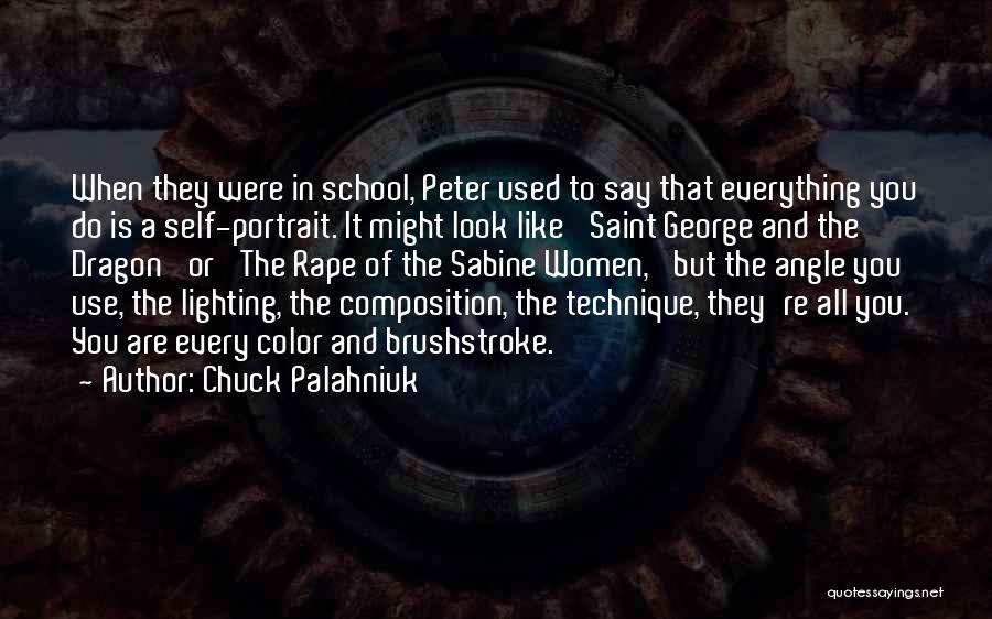 Chuck Palahniuk Quotes: When They Were In School, Peter Used To Say That Everything You Do Is A Self-portrait. It Might Look Like