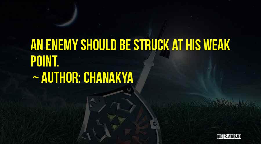 Chanakya Quotes: An Enemy Should Be Struck At His Weak Point.