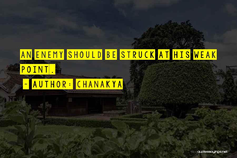Chanakya Quotes: An Enemy Should Be Struck At His Weak Point.