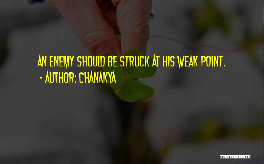 Chanakya Quotes: An Enemy Should Be Struck At His Weak Point.