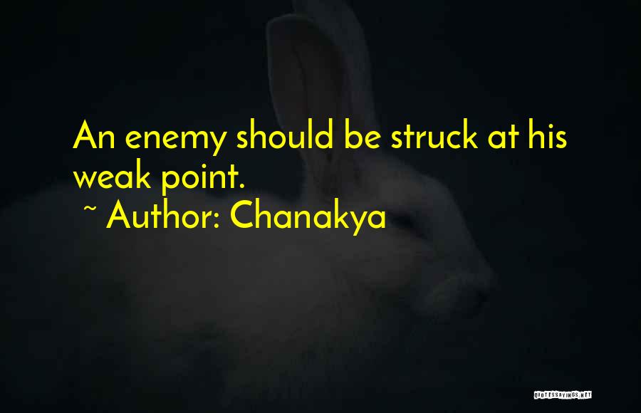 Chanakya Quotes: An Enemy Should Be Struck At His Weak Point.