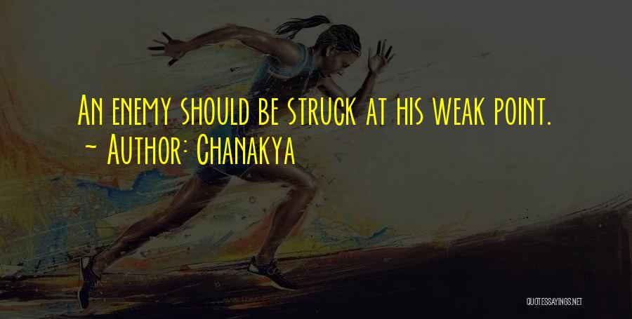 Chanakya Quotes: An Enemy Should Be Struck At His Weak Point.