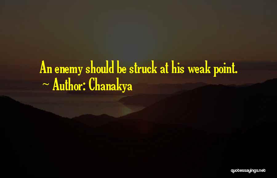 Chanakya Quotes: An Enemy Should Be Struck At His Weak Point.