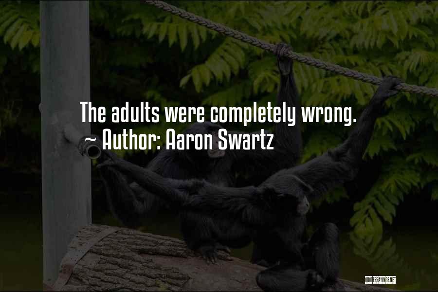 Aaron Swartz Quotes: The Adults Were Completely Wrong.