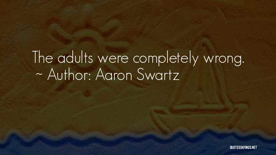 Aaron Swartz Quotes: The Adults Were Completely Wrong.