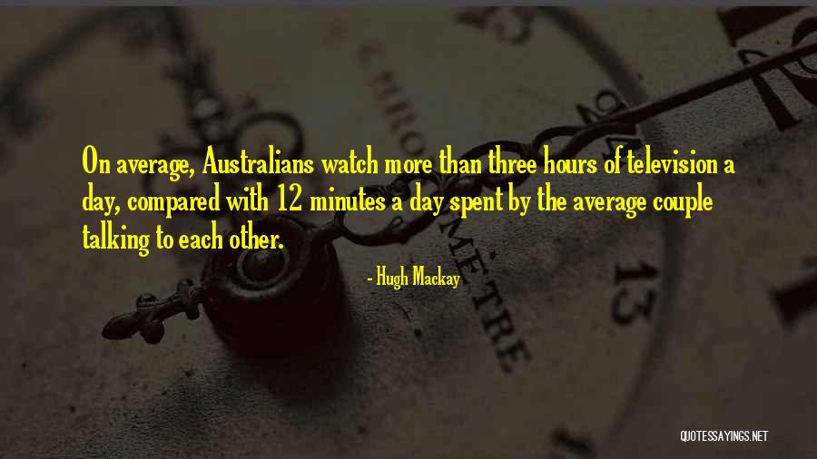 11935 Quotes By Hugh Mackay 11935 Quotes By Hugh Mackay