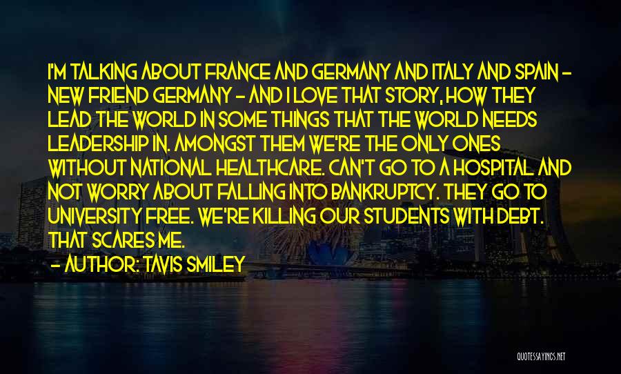 Tavis Smiley Quotes: I'm Talking About France And Germany And Italy And Spain - New Friend Germany - And I Love That Story,