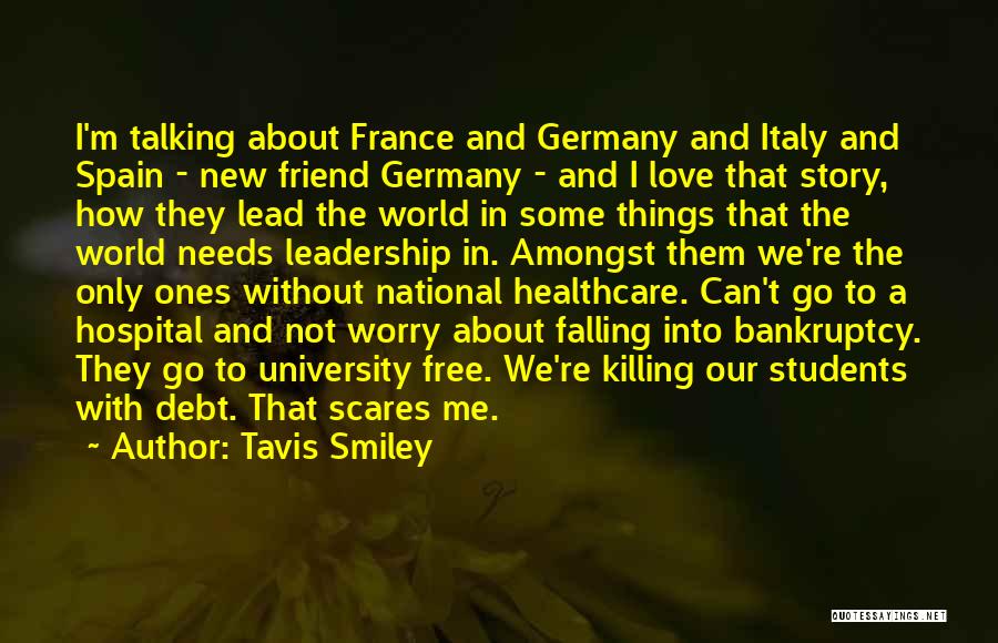 Tavis Smiley Quotes: I'm Talking About France And Germany And Italy And Spain - New Friend Germany - And I Love That Story,