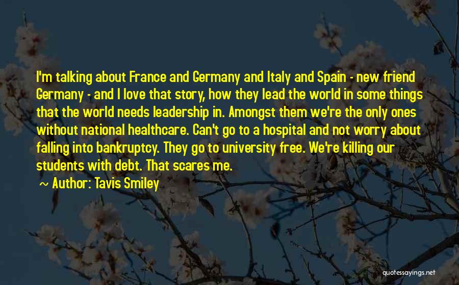 Tavis Smiley Quotes: I'm Talking About France And Germany And Italy And Spain - New Friend Germany - And I Love That Story,