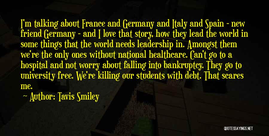 Tavis Smiley Quotes: I'm Talking About France And Germany And Italy And Spain - New Friend Germany - And I Love That Story,