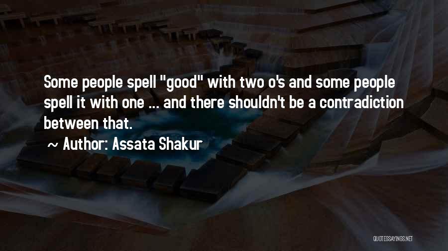 Assata Shakur Quotes: Some People Spell Good With Two O's And Some People Spell It With One ... And There Shouldn't Be A