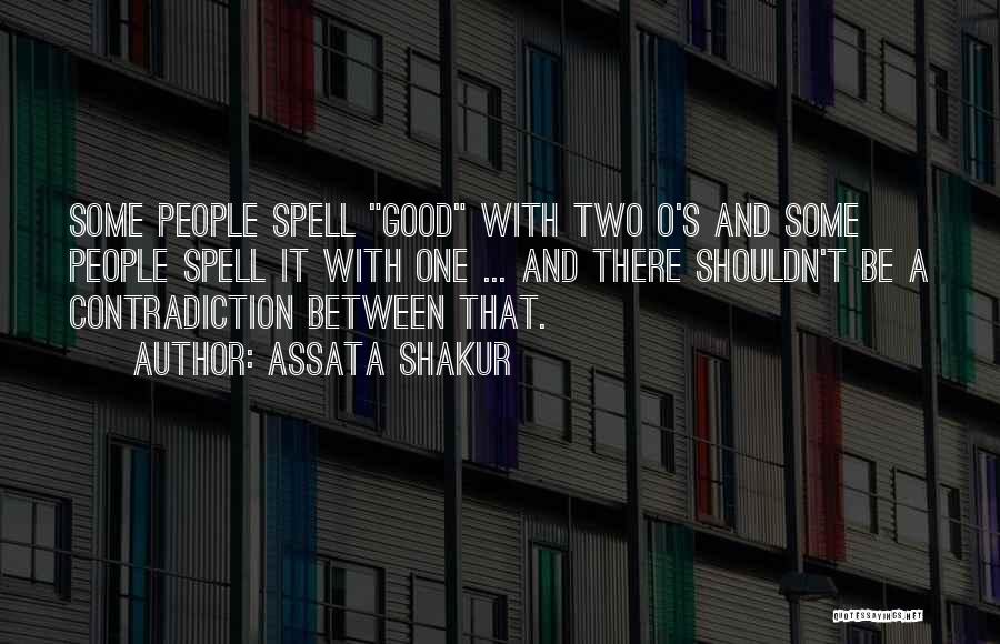Assata Shakur Quotes: Some People Spell Good With Two O's And Some People Spell It With One ... And There Shouldn't Be A