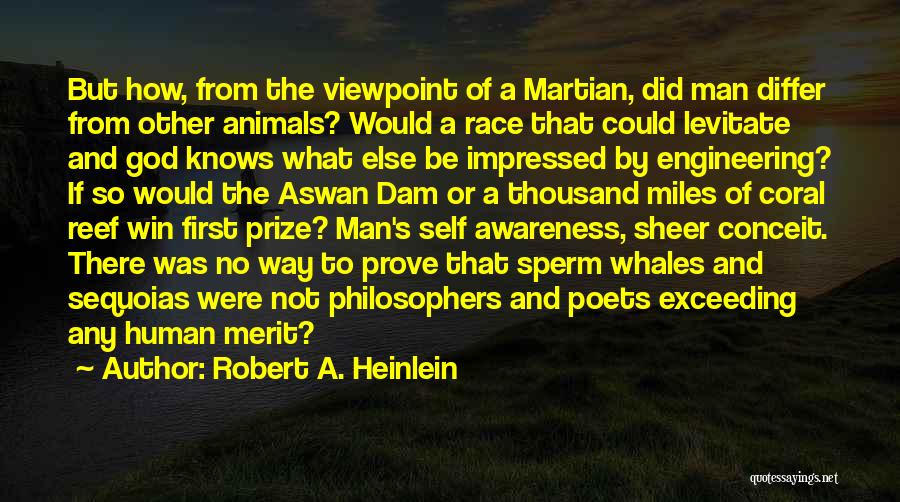 Robert A. Heinlein Quotes: But How, From The Viewpoint Of A Martian, Did Man Differ From Other Animals? Would A Race That Could Levitate