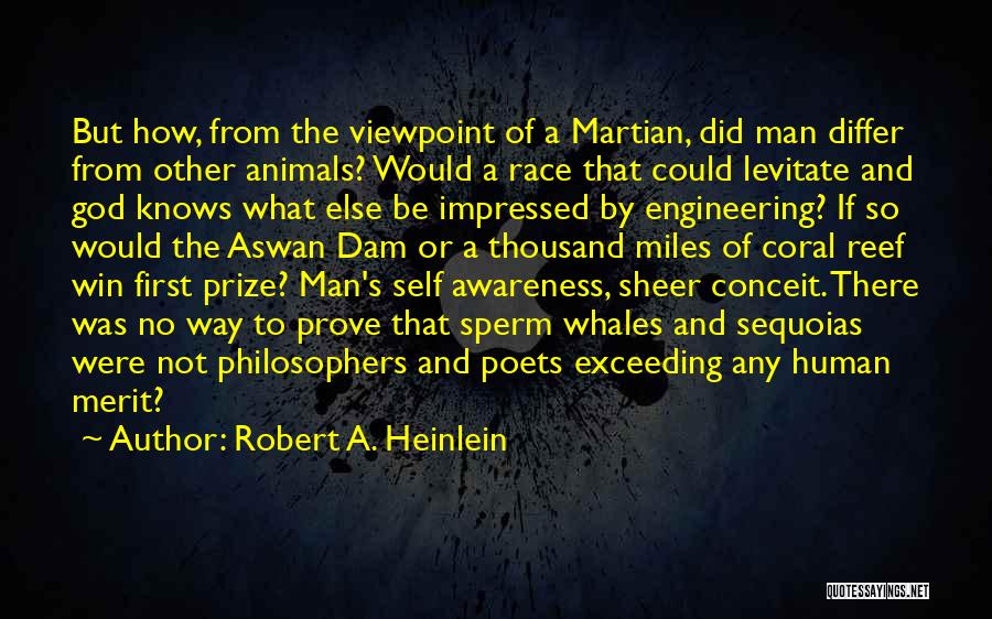 Robert A. Heinlein Quotes: But How, From The Viewpoint Of A Martian, Did Man Differ From Other Animals? Would A Race That Could Levitate