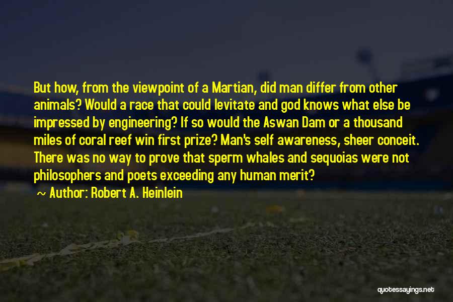 Robert A. Heinlein Quotes: But How, From The Viewpoint Of A Martian, Did Man Differ From Other Animals? Would A Race That Could Levitate