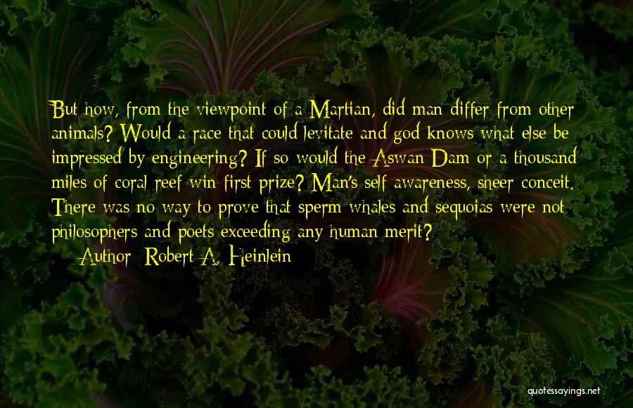 Robert A. Heinlein Quotes: But How, From The Viewpoint Of A Martian, Did Man Differ From Other Animals? Would A Race That Could Levitate