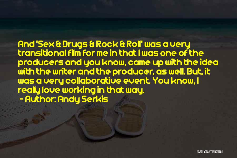 Andy Serkis Quotes: And 'sex & Drugs & Rock & Roll' Was A Very Transitional Film For Me In That I Was One