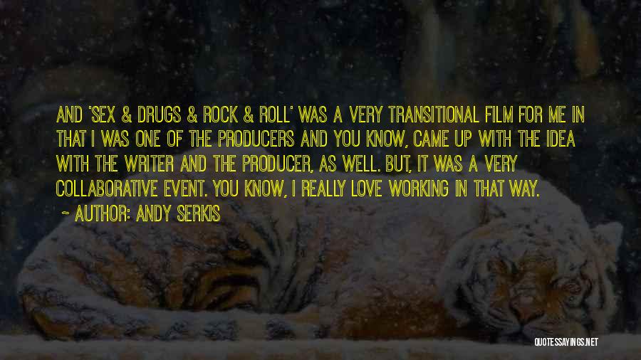 Andy Serkis Quotes: And 'sex & Drugs & Rock & Roll' Was A Very Transitional Film For Me In That I Was One